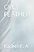 GREY FEATHER