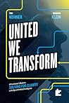 United We Transform: A Practitioner’s Guide to Solving for Clarity in the Age of Artificial Intelligence