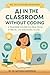 AI in the Classroom Without Coding: A Teacher's Guide to Practical, Ethical, and Engaging AI Use