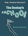 The Donkey's Ahchoo!: Help, I Need an Illustrator! The Donkey's Ahchoo!: Help, I Need an Illustrator!