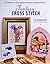 Fantasy Cross-Stitch: Create Legendary Beasts, Mythical Spirits, and Fairy-Tale Realms to Adorn Your Castle Halls