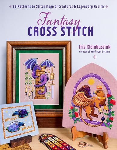 Fantasy Cross-Stitch: Create Legendary Beasts, Mythical Spirits, and Fairy-Tale Realms to Adorn Your Castle Halls (Paperback)