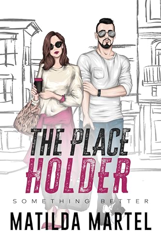 The Placeholder (Something Better Book 2)