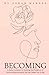 Becoming: A Daily Invitatio...