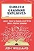 English Grammar Explained: Learn How to Speak and Write Like a Native Speaker