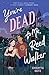 You're Dead to Me, Reed Walker by Gwenyth Reitz