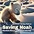 Saving Noah: The Arctic Adventure of a Brave Little Bear