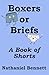Boxers or Briefs: A Book of...