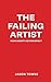 The Failing Artist: Facing ...