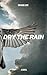 Dry The Rain by Richard Leise