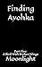 Finding Ayohka Part Five: A...