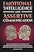 Emotional Intelligence And Assertive Communication: Cultivate Meaningful Relationships With Enhanced Interpersonal Skills For Reading People, ... Healthy Boundaries (Self-Love Matters)