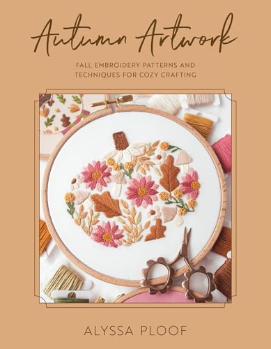 Autumn Artwork: Fall Embroidery Patterns and Techniques for Cozy Crafting (Paperback)