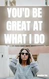 You'd Be Great At...
