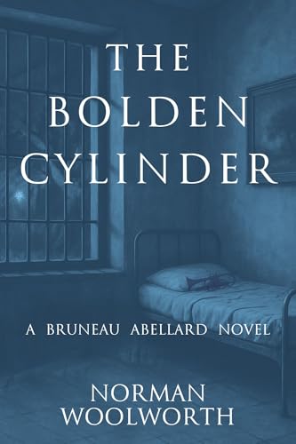 The Bolden Cylinder: A Bruneau Abellard Novel (Kindle Edition)