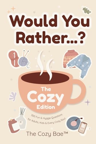 Would You Rather...? The Cozy Edition: 300 Fun & Hygge Questions for Adults, Kids & Every Cozy Soul (Hardcover)