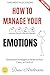 How to Manage Your Emotions...
