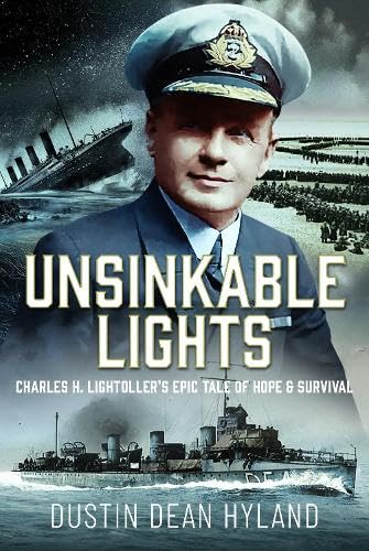 Unsinkable Lights: Charles H. Lightoller’s Epic Tale of Hope and Survival (Hardcover)