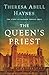 The Queen's Priest by Theresa Abell Haynes