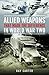 Allied Weapons That Made the Difference in World War Two