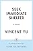 Seek Immediate Shelter: A N...
