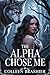 The Alpha Chose Me by Colleen Brashier