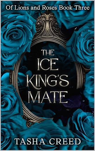 The Ice King’s Mate (Of Lions and Roses, #3)