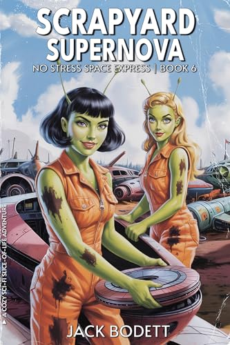 Scrapyard Supernova: A Cozy, Low-Stakes, Slice-of-Life Sci-fi Adventure (No Stress Space Express Book 6)