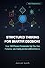 Structured Thinking for Smarter Decisions: How 100+ Proven Frameworks Help You See Patterns, Gain Clarity, and Act with Confidence