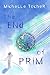 The End of Prim by Michelle Tocher The End of Prim by Michelle Tocher