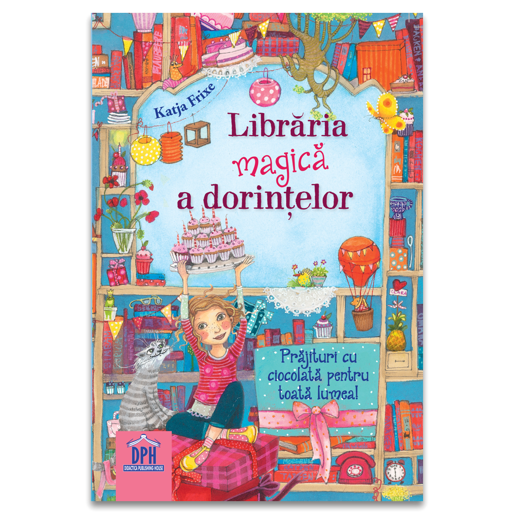Librăria Magică a Dorințelor: Prăjituri cu ciocolată pentru toată lumea! (Librăria Magică a Dorințelor #3)