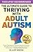 The Ultimate Guide to Thriving with Adult Autism by Elliot Reese