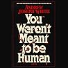 You Weren't Meant...
