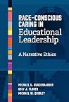 Book cover for Race-Conscious Caring in Educational Leadership: A Narrative Ethics