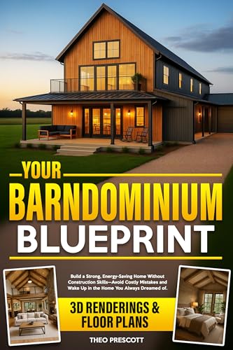 Your Barndominium Blueprint : Build a Strong, Energy-Saving Home Without Construction Skills—Avoid Costly Mistakes and Wake Up in the Home You Always Dreamed of (Kindle Edition)