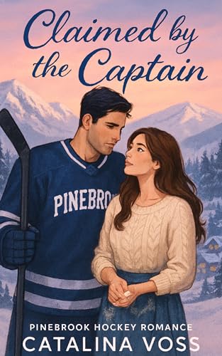Claimed By The Captain: A Small Town Single Dad Hockey Romance (PINEBROOK HOCKEY ROMANCE Book 1)