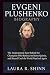 EVGENI PLUSHENKO BIOGRAPHY by Laura R. Shinn