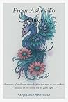 From Ashes To Wings: A Memoir of Loss, Illness & Learning to Rise Again