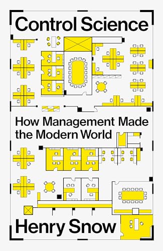 Control Science: How Management Made the Modern World (Hardcover)