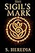 The Sigil's Mark by S. Heredia The Sigil's Mark by S. Heredia