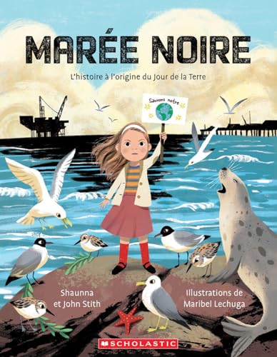 Marée Noire: l'Histoire À l'Origine Du Jour de la Terre (French Edition)