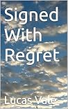 Signed With Regret Signed With Regret