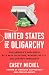United States of Oligarchy: How America's Wealthiest Ally with Dictators, Weaken the U.S., and Destroy Democracy