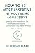 How to Be More Assertive Wi...