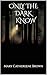 Only The Dark Knows by Mary Cathereene Brown Only The Dark Knows by Mary Cathereene Brown
