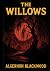 The Willows: Unabridged 1907 Horror Classic