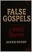 False Gospels, Living Truths by Alexis Moody