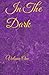 In The Dark: Volume One