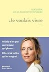 Je voulais vivre:...