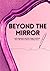 Beyond the Mirror by Vanessa Coulbeck
